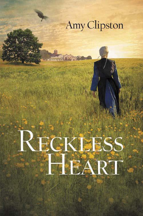 Reckless Heart (Kauffman Amish Bakery 5.5) by Amy Clipston