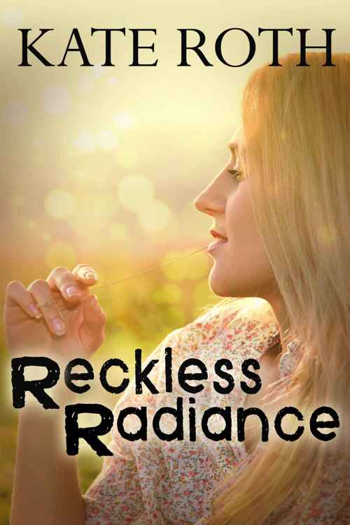 Reckless Radiance by Kate  Roth