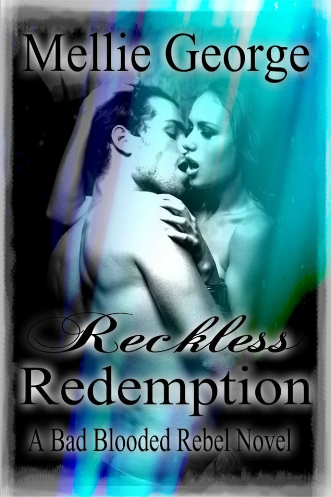 Reckless Redemption: A Bad Blooded Rebel Novel (Bad Blooded Rebel Series)