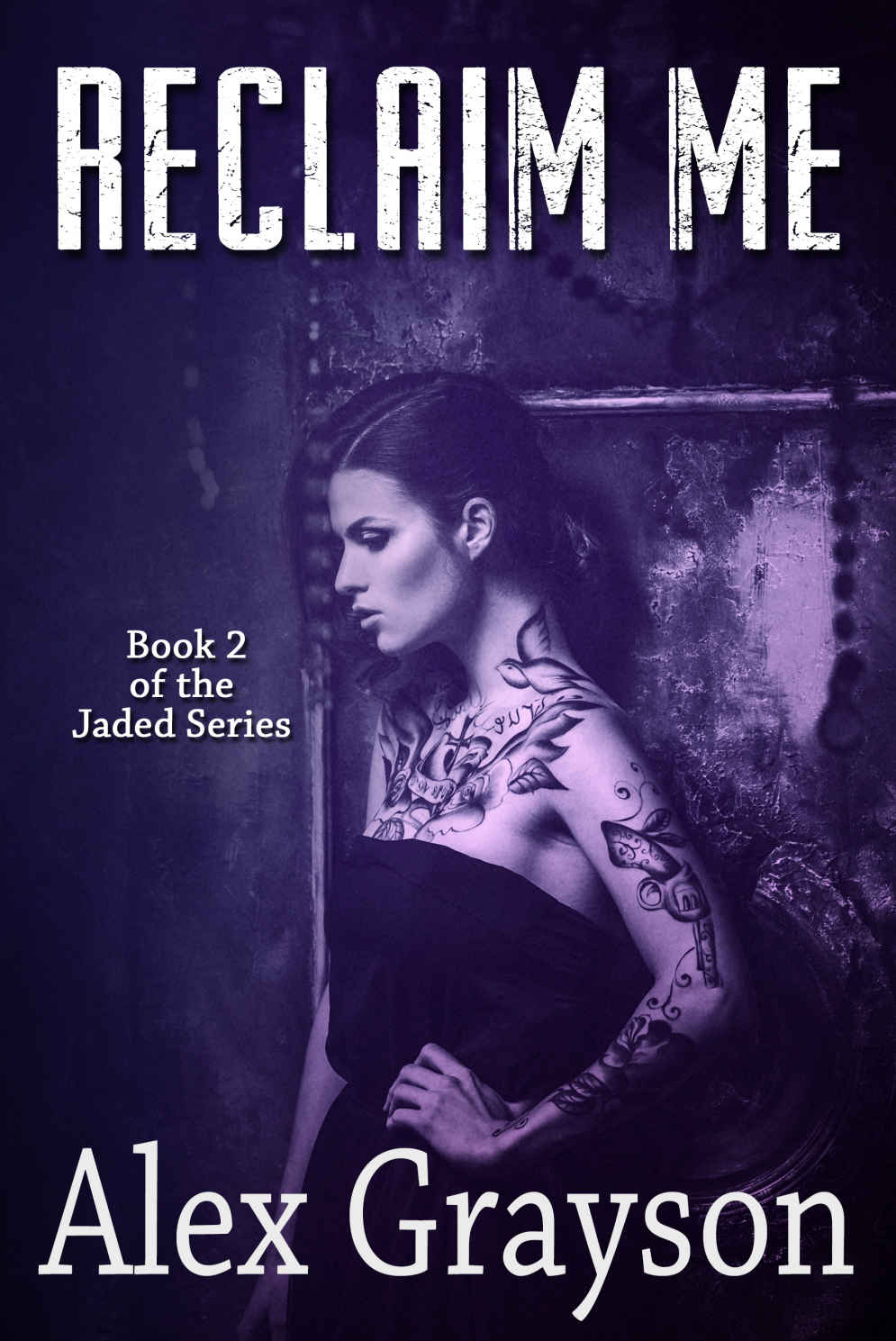 Reclaim Me (The Jaded Series Book 2)