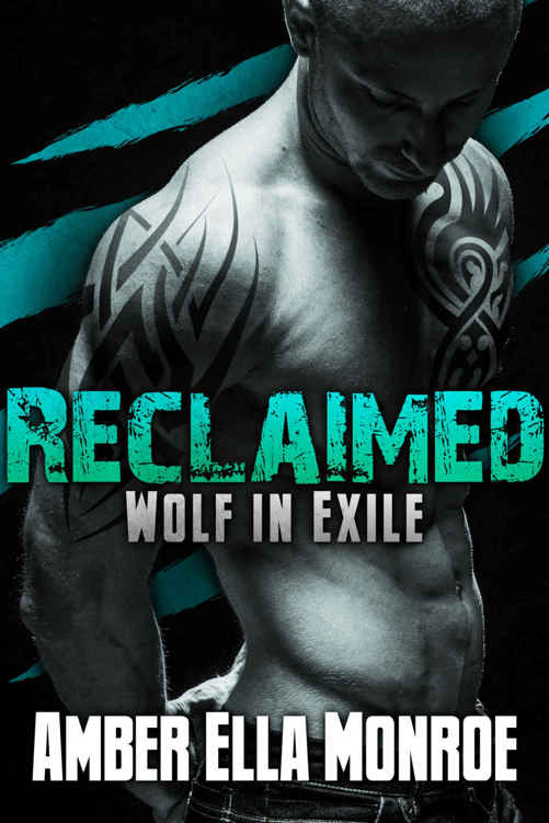 Reclaimed (Wolf in Exile Part 4): Werewolf Shifter/Vampire Paranormal Romance by Amber Ella Monroe