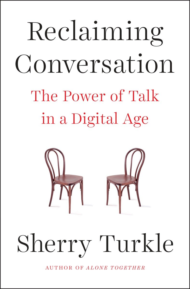 Reclaiming Conversation (2015) by Sherry Turkle