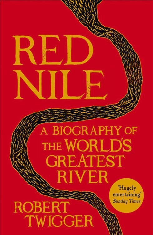 Red Nile: The Biography of the World’s Greatest River by Twigger, Robert