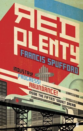 Red Plenty: Inside the Fifties' Soviet Dream (2007) by Francis Spufford