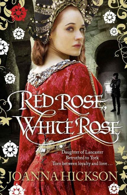 Red Rose, White Rose by Joanna Hickson