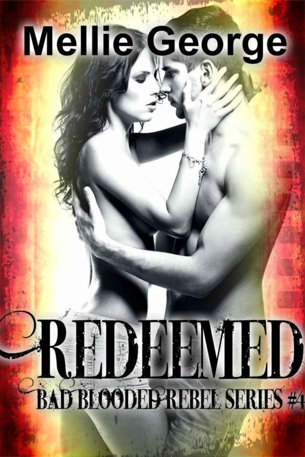 Redeemed: Bad Blooded Rebel Series #4 by George, Mellie