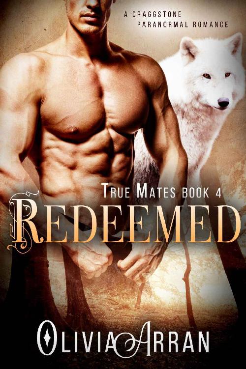 Redeemed: True Mates Book 4 (BBW Wolf Shifter Romance) (A Craggstone Paranormal Romance) by Olivia Arran