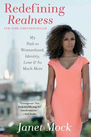 Redefining Realness: My Path to Womanhood, Identity, Love & So Much More (2014) by Janet Mock