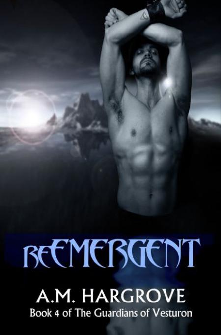 ReEmergent -Guardians of Vesturon [4] by A.M. Hargrove