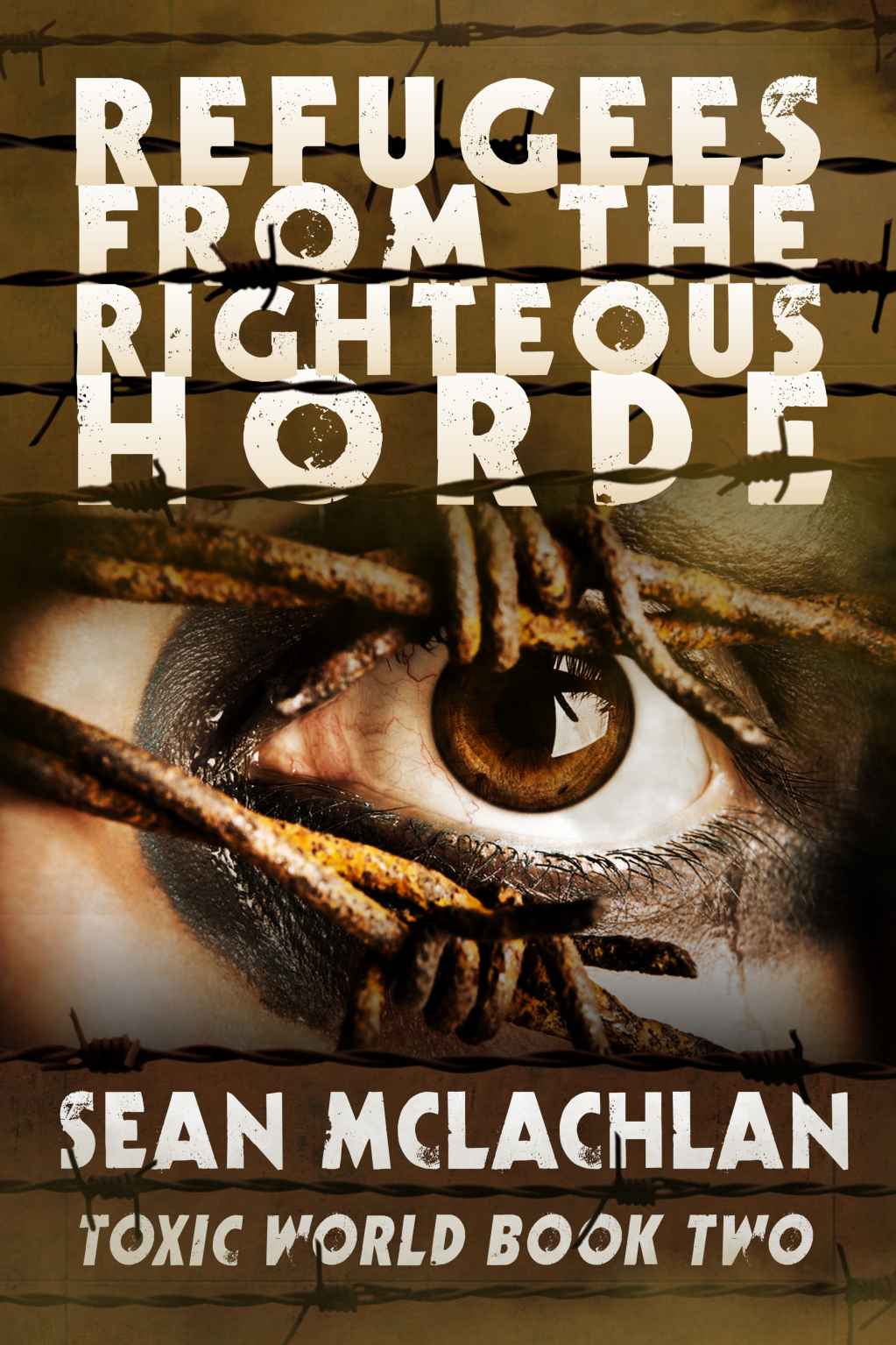 Refugees from the Righteous Horde (Toxic World Book 2) by Sean McLachlan