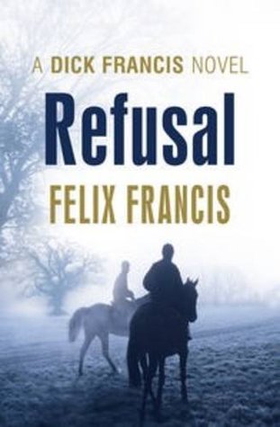Refusal (2013) by Felix Francis