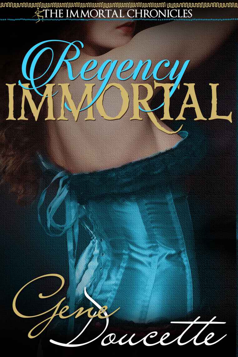 Regency Immortal (The Immortal Chronicles Book 5) by Gene Doucette