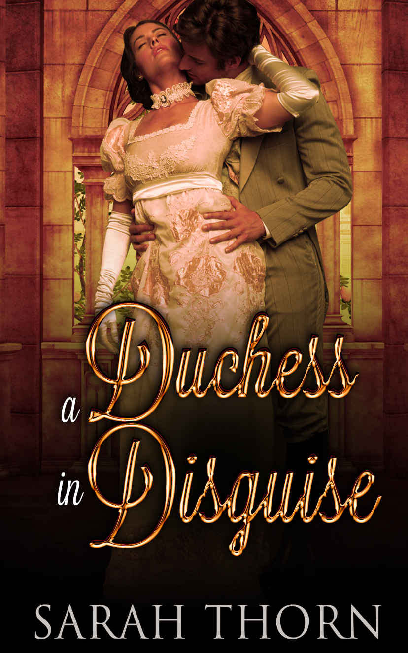 Regency Romance: A Duchess in Disguise (Historical 19th Century Victorian Romance) (Duke Fantasy Billionaire Romance) by Sarah Thorn