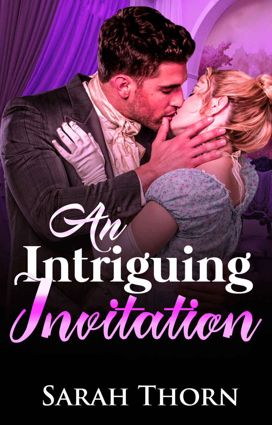 Regency Romance: An Intriguing Invitation (Historical Billionaire Military Romance) (19th Century Victorian Romance) by Sarah Thorn