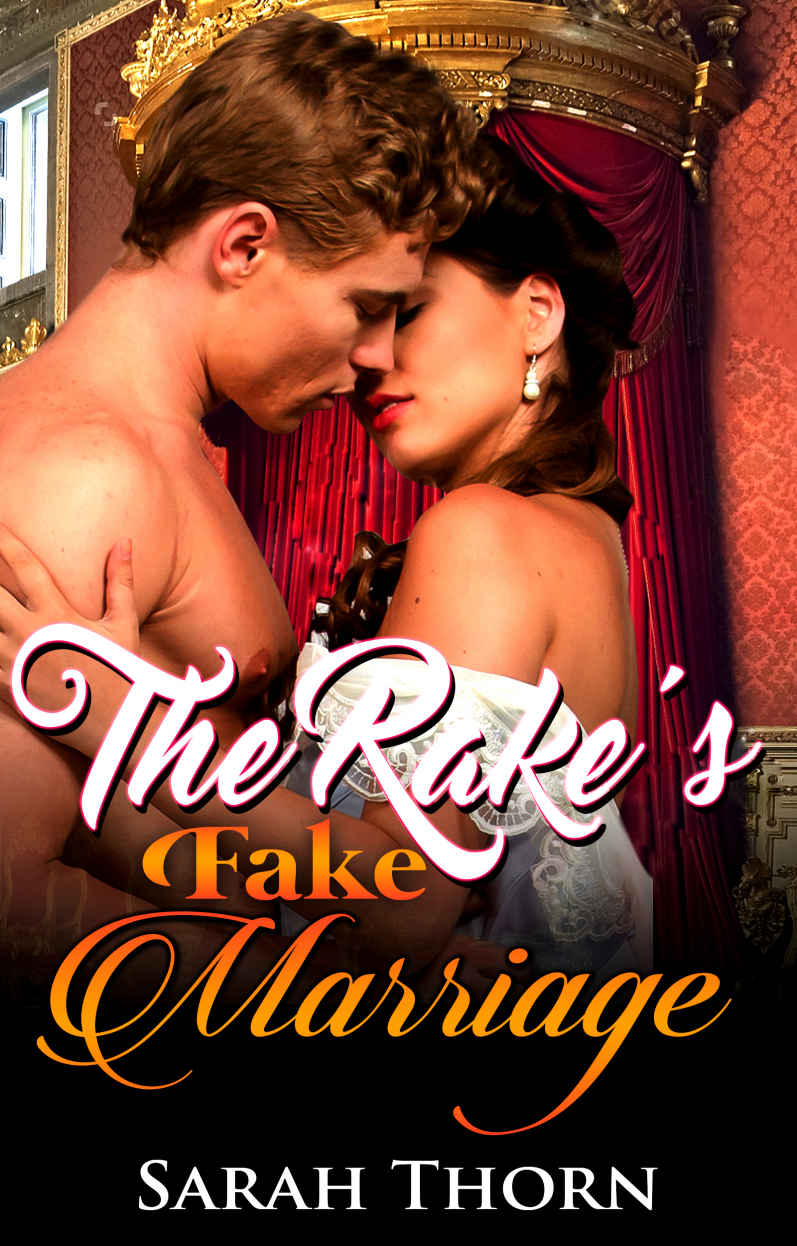 Regency Romance: The Rake's Fake Marriage (Historical Arranged Marriage Romance) (19th Century Victorian Romance)