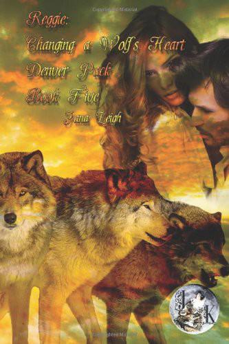 Reggie's: Changing a Wolf's Heart by Jana Leigh