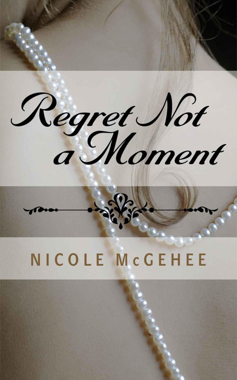 Regret Not a Moment by McGehee, Nicole