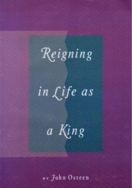 Reigning In Life As A King by John Osteen