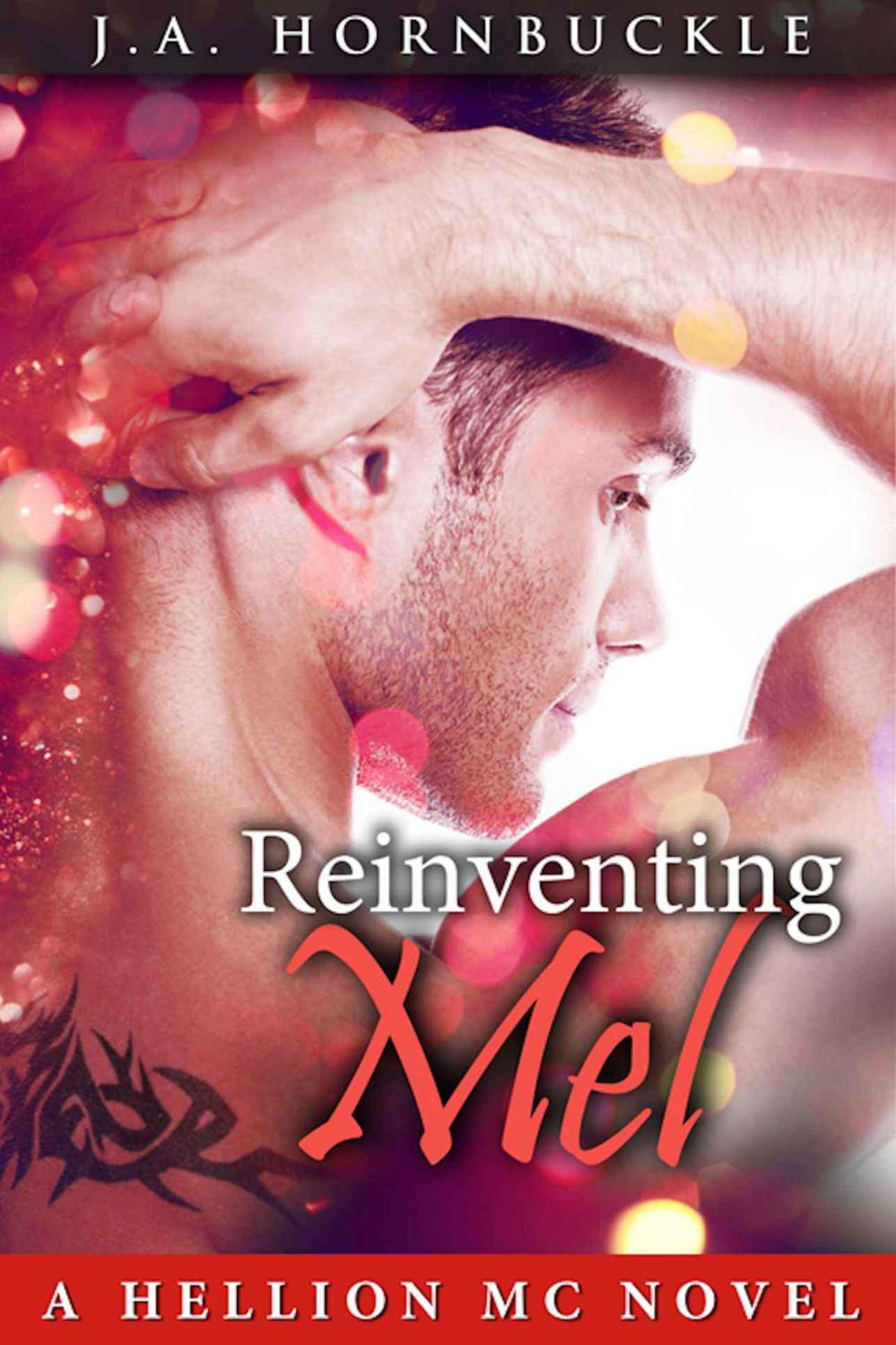 Reinventing Mel: A Hellion MC Novel by J.A. Hornbuckle