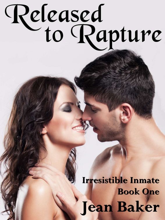 Released to Rapture (Irresistible Inmate) by Jean Baker