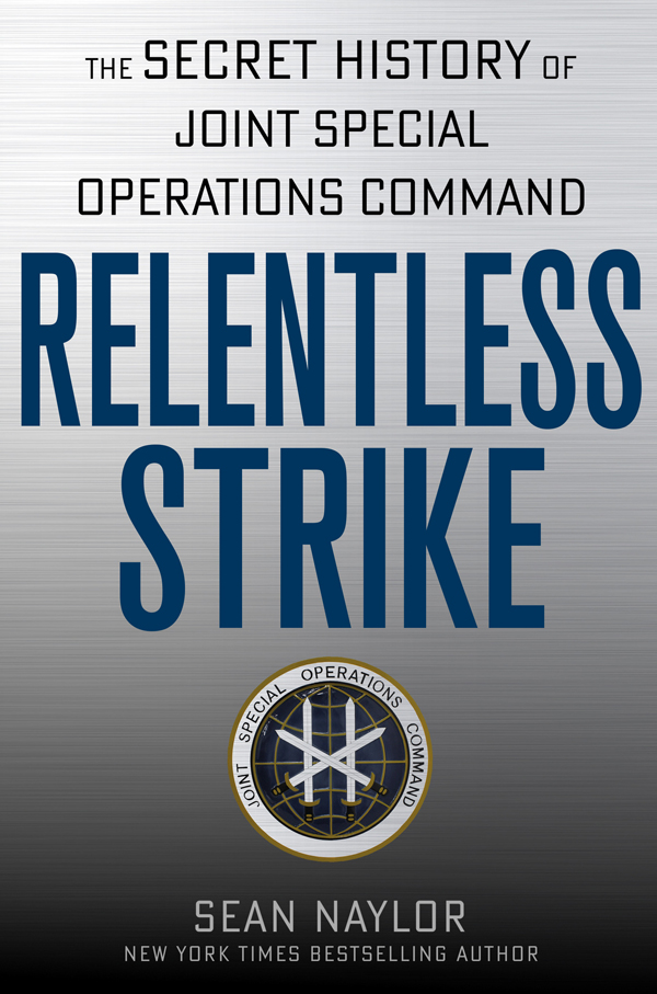 Relentless Strike : The Secret History of Joint Special Operations Command (9781466876224)