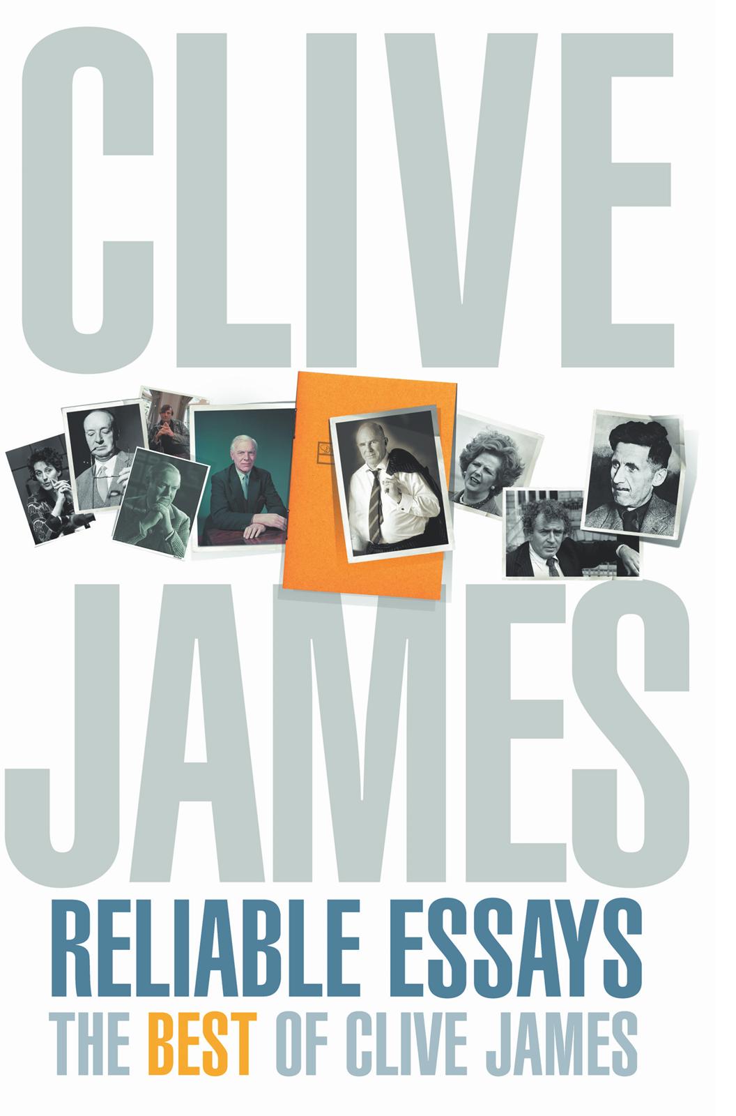 Reliable Essays by Clive James