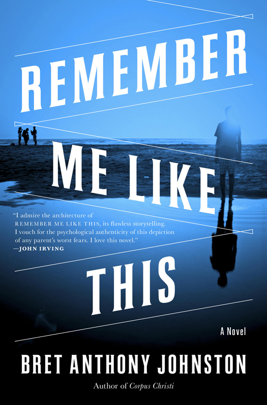 Remember Me Like This (2014) by Bret Anthony Johnston