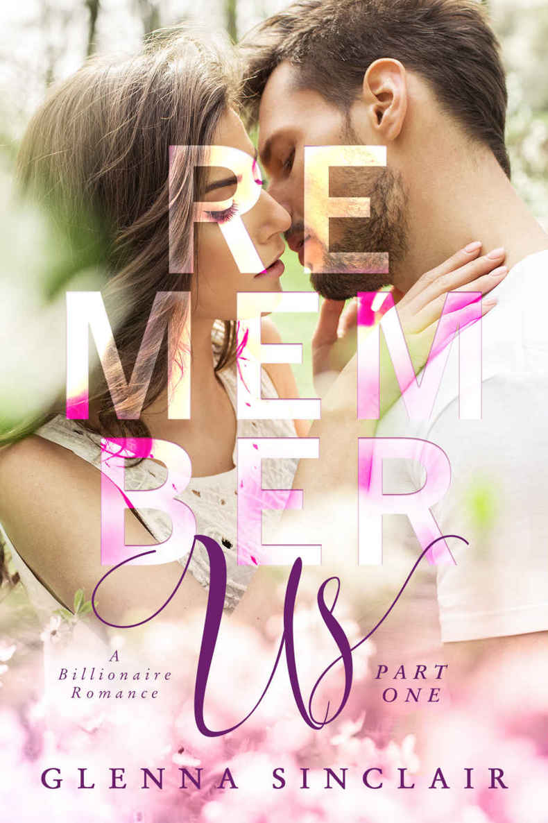 REMEMBER US: A Billionaire Romance (Part One) by Glenna Sinclair