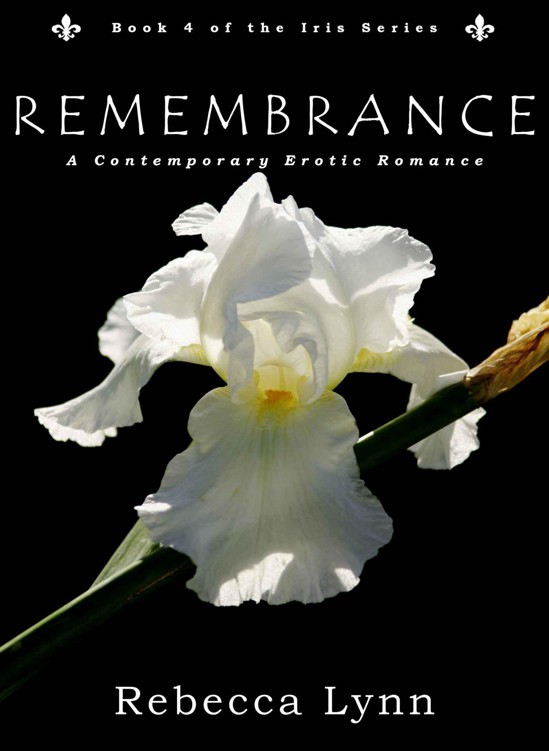 Remembrance: A Contemporary Erotic Romance (Iris Series Book 4) by Lynn, Rebecca