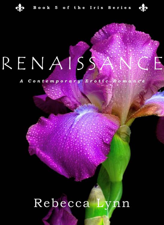 Renaissance: A Contemporary Erotic Romance (Iris Series Book 5) by Lynn, Rebecca