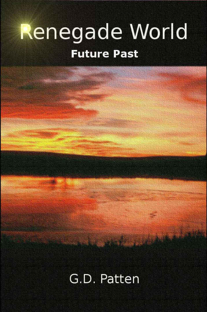 Renegade World: Future Past by Patten, GD