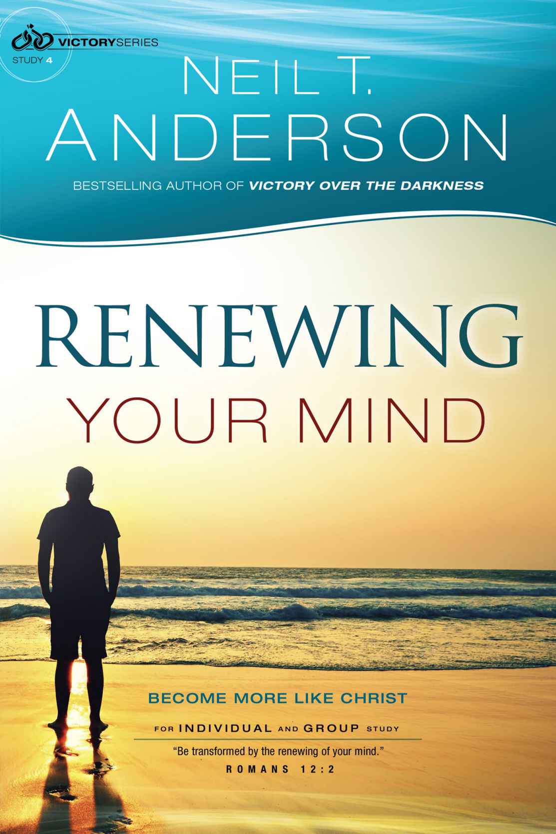 Renewing Your Mind (Victory Series Book #4): Become More Like Christ by Neil T. Anderson