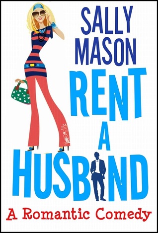 Rent A Husband: A Romantic Comedy (2013) by Sally Mason