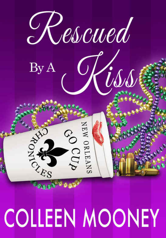 Rescued By A Kiss (The New Orleans Go Cup Chronicles Book 1) by Colleen Mooney