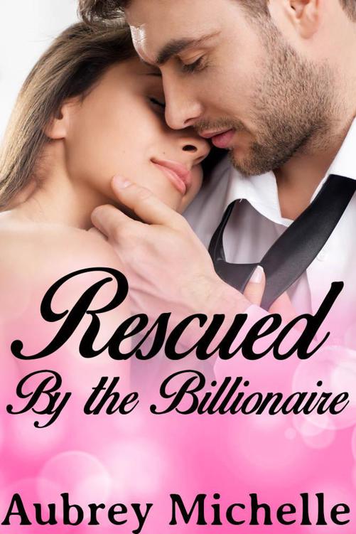 Rescued by the Billionaire (Billionaire Romance Novel) by Michelle, Aubrey