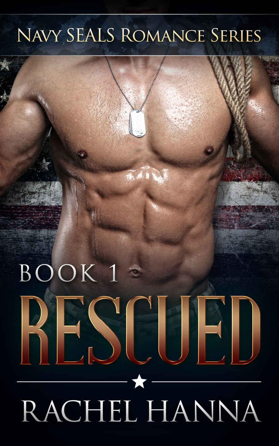 Rescued (Navy SEALS Romance Book 1) by Rachel Hanna