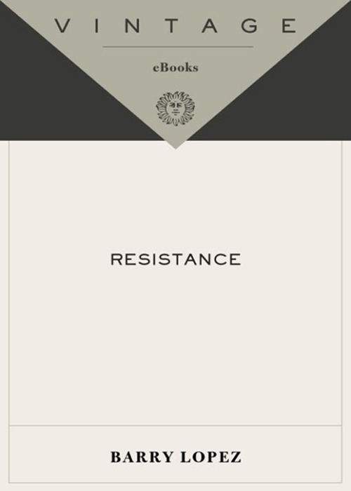 Resistance (2007) by Barry Lopez