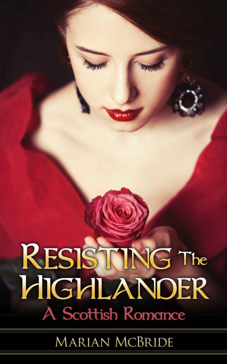 Resisting the Highlander: A Scottish Romance by Marian McBride