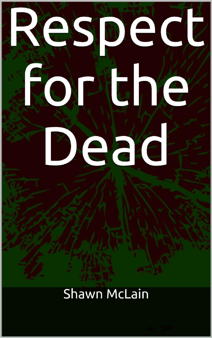 Respect for the Dead (Surviving the Dead Book 1) by Shawn McLain