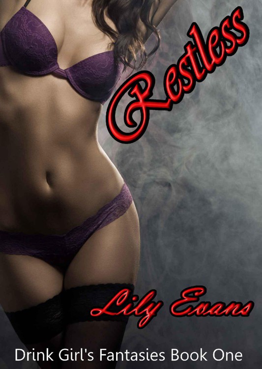 Restless (Drunk Girl's Fantasies Short Story One) by Evans, Lily