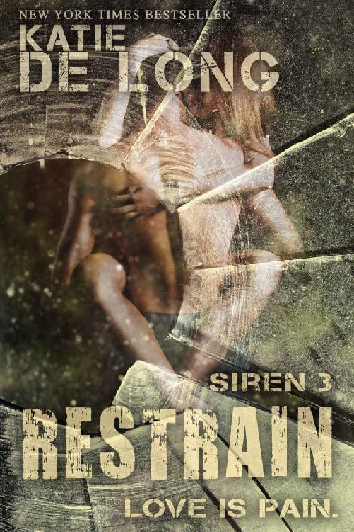 Restrain (Siren Book 3) by Katie de Long