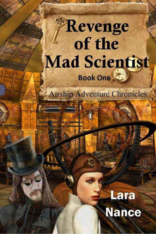 Revenge of the Mad Scientist (Book One: Airship Adventure Chronicles) by Nance, Lara