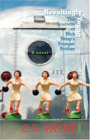 Revoltingly Young: The Journals of Nick Twisp's Younger Brother (2006) by C.D. Payne