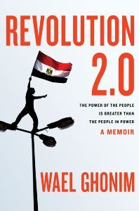 Revolution 2:0: A Memoir and Call to Action (2012) by Wael Ghonim