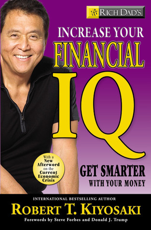 Rich Dad's Increase Your Financial IQ: Get Smarter with Your Money (2008) by Robert T. Kiyosaki