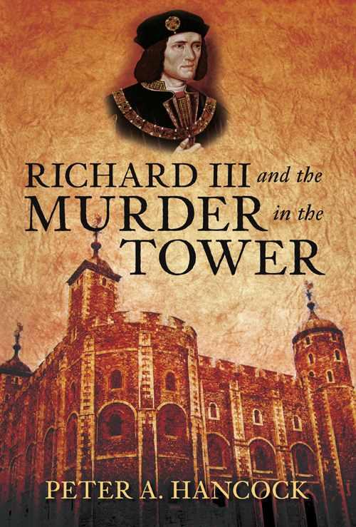 Richard III and the Murder in the Tower by Hancock, Peter A.