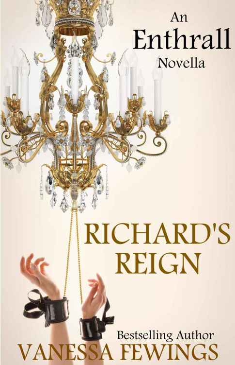 Richard's Reign (Book 6): Enthrall Novella #3 (Enthrall Sessions) by Vanessa Fewings