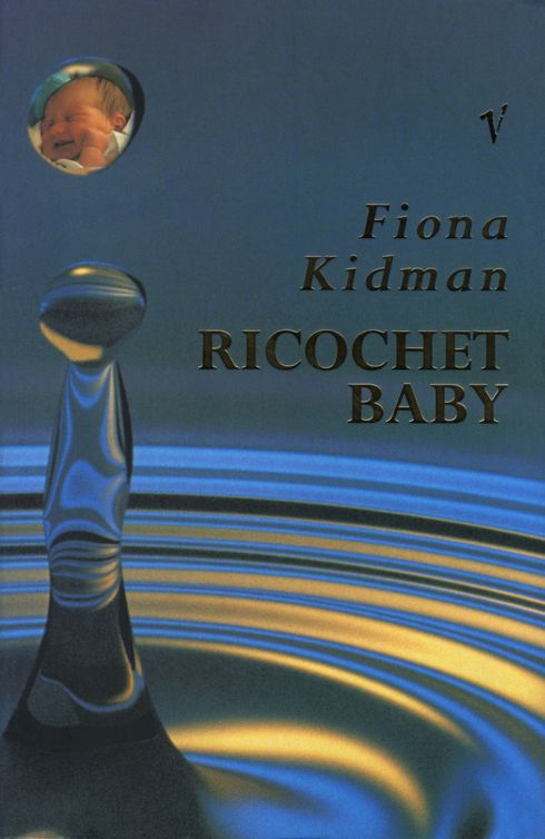 Ricochet Baby (2012) by Kidman, Fiona