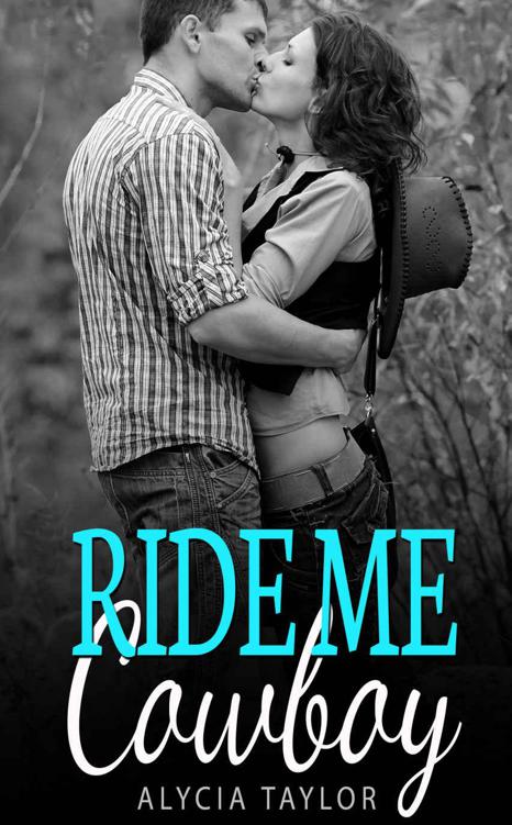 Ride Me Cowboy #2 (The Cowboy Romance Series - Book #2) by Taylor, Alycia