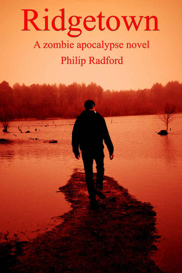 Ridgetown: A zombie apocalypse novel by Philip Radford